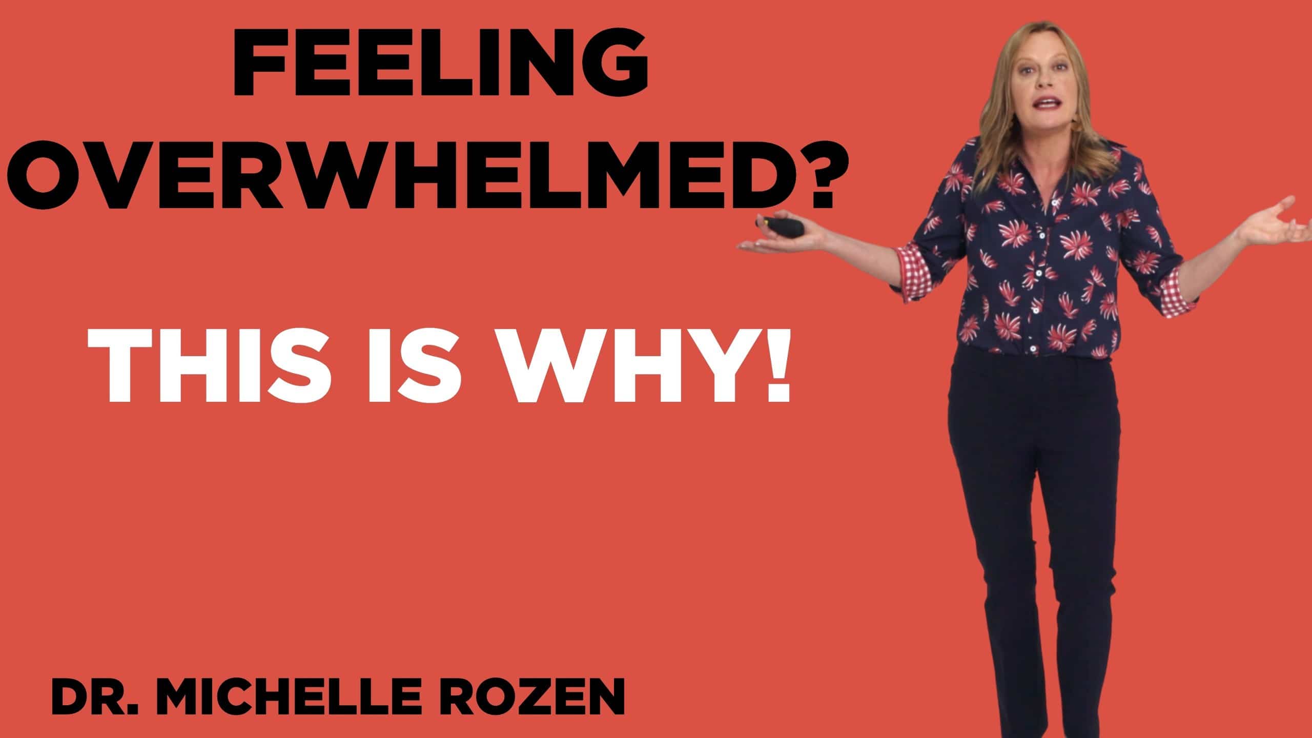 Feeling Overwhelmed? This is Why!